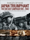 Japan Triumphant : The Far East Campaign 1941-1942 - eBook