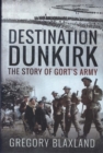 Destination Dunkirk : The Story of Gort's Army - Book