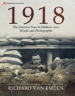 1918: The Decisive Year in Soldiers' Own Words and Photographs - eBook