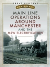 Main Line Operations Around Manchester and the MSW Electrification - eBook