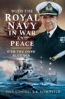 With The Royal Navy in War and Peace : O'er The Dark Blue Sea - eBook