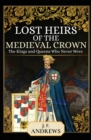 Lost Heirs of the Medieval Crown : The Kings and Queens Who Never Were - eBook