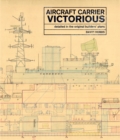 Aircraft Carrier Victorious : Detailed in the Original Builders' Plans - eBook