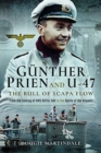 Gunther Prien and U-47: The Bull of Scapa Flow : From the Sinking of HMS Royal Oak to the Battle of the Atlantic - Book
