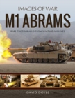 M1 Abrams : Rare Photographs from Wartime Archives - Book