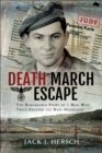 Death March Escape : The Remarkable Story of a Man Who Twice Escaped the Nazi Holocaust - eBook