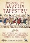 Decoding the Bayeux Tapestry : The Secrets of History's Most Famous Embroidery Hidden in Plain Sight - eBook