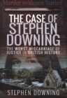 The Case of Stephen Downing : The Worst Miscarriage of Justice in British History - Book