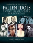 Images of the Past: Fallen Idols : A Century of Screen Sex Scandals - Book