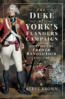 The Duke of York's Flanders Campaign : Fighting the French Revolution, 1793-1795 - eBook