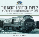 The North British Type 2 Bo-Bo Diesel-Electric Classes 21 & 29 : Design, Development and Demise - Book