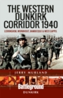The Western Dunkirk Corridor 1940 : Ledringhem, Wormhout and West Capelle - eBook