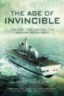 The Age of Invincible : The Ship that Defined the Modern Royal Navy - Book