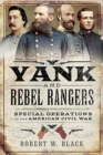 Yank and Rebel Rangers : Special Operations in the American Civil War - Book