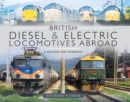 British Diesel & Electric Locomotives Abroad : A Second Life Overseas - eBook