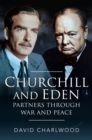Churchill and Eden : Partners Through War and Peace - eBook
