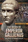 The Reign of Emperor Gallienus : The Apogee of Roman Cavalry - Book