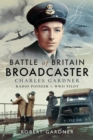 Battle of Britain Broadcaster : Charles Gardner, Radio Pioneer & WWII Pilot - eBook