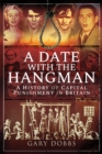 A Date with the Hangman : A History of Capital Punishment in Britain - eBook