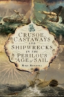 Crusoe, Castaways and Shipwrecks in the Perilous Age of Sail - eBook