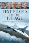 Test Pilots of the Jet Age : Men Who Heralded a New Era in Aviation - Book