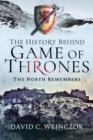 The History Behind Game of Thrones : The North Remembers - eBook