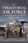 The Territorial Air Force : The RAF's Voluntary Squadrons, 1926-1957 - Book