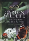 Garden Wildlife : Revealing Your Garden's Secrets - Book
