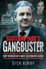 Scotland Yard's Gangbuster : Bert Wickstead's Most Celebrated Cases - Book