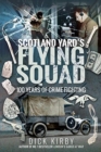 Scotland Yard's Flying Squad : 100 Years of Crime Fighting - Book
