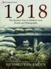 1918 : The Decisive Year in Soldiers' own Words and Photographs - Book
