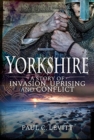 Yorkshire: A Story of Invasion, Uprising and Conflict - Book
