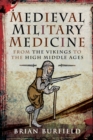 Medieval Military Medicine : From the Vikings to the High Middle Ages - eBook