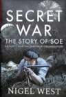 Secret War : The Story of SOE - Britain's Wartime Sabotage Organisation - Book