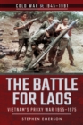 The Battle for Laos : Vietnam's Proxy War, 1955-1975 - eBook
