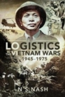 Logistics in the Vietnam Wars, 1945-1975 - Book