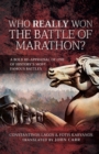 Who Really Won the Battle of Marathon? : A Bold Re-appraisal of One of History's Most Famous Battles - eBook