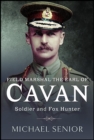 Field Marshal the Earl of Cavan : Soldier and Fox Hunter - eBook