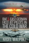 RAF & East German Fast-Jet Pilots in the Cold War : Thinking the Unthinkable - eBook