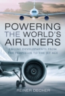 Powering the World's Airliners : Engine Developments from the Propeller to the Jet Age - eBook
