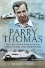 Parry Thomas : The First Driver to be Killed in Pursuit of the Land Speed Record - eBook