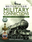 British Steam Military Connections : LNER Steam Locomotives & Tornado - Book