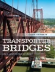 Transporter Bridges : An Illustrated History - eBook