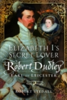 Elizabeth I's Secret Lover : Robert Dudley, Earl of Leicester - Book