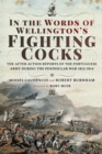 In the Words of Wellington's Fighting Cocks : The After-action Reports of the Portuguese Army during the Peninsular War 1812-1814 - eBook