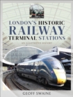 London's Historic Railway Terminal Stations : An Illustrated History - eBook
