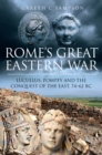 Rome's Great Eastern War : Lucullus, Pompey and the Conquest of the East, 74-62 BC - eBook
