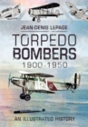 Torpedo Bombers, 1900-1950 : An Illustrated History - eBook