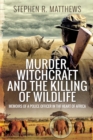 Murder, Witchcraft and the Killing of Wildlife : Memoirs of a Police Officer in the Heart of Africa - eBook