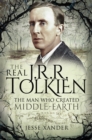 The Real JRR Tolkien : The Man Who Created Middle-Earth - eBook